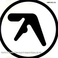 Aphex Twin - Selected Ambient Works 85-92
